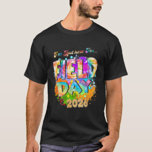 I'm Just Here for Field Day 26 Fun Day 2026 Teache T-Shirt