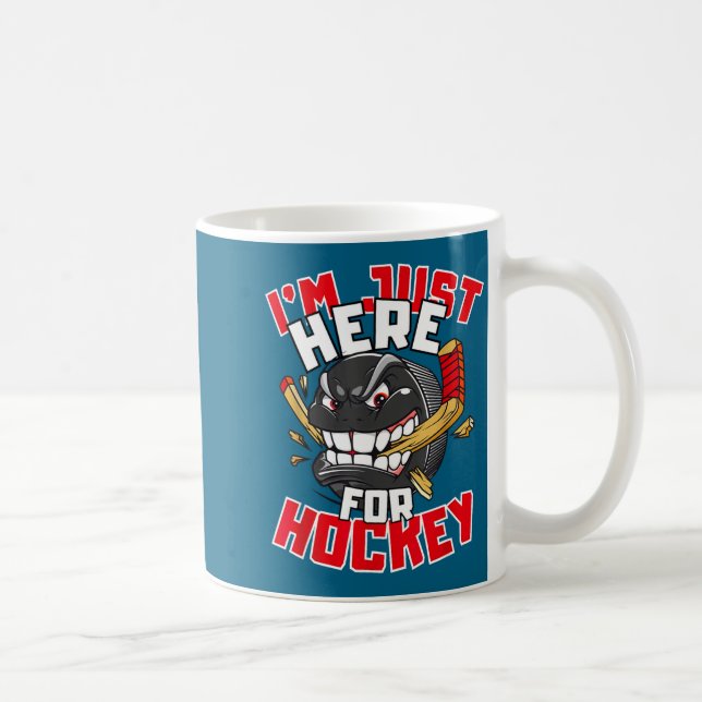 I'm Just Here For Hockey Funny Quote Hockey Lover  Coffee Mug (Right)