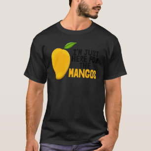 I'm Just Here For Mangoes Funny Sweet Mango Fruit T-Shirt
