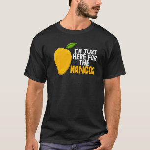 I'm Just Here For Mangoes Funny Sweet Mango Fruit T-Shirt