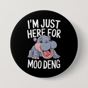 I'm Just Here For Moo Deng Cute Baby Hippo 7.5 Cm Round Badge