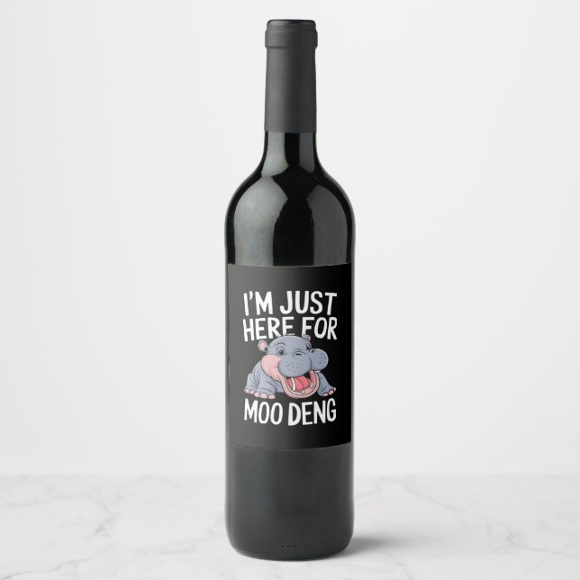 I'm Just Here For Moo Deng Cute Baby Hippo  Wine Label (Front)