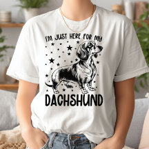 I'm Just Here For My Dachshund Funny Dachshund Dog