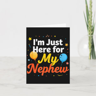 I'm just here for my nephew funny saying quote card
