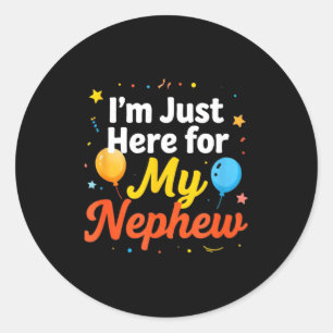 I'm just here for my nephew funny saying quote classic round sticker
