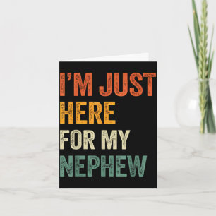 I'm just here for my nephew retro funny matching card