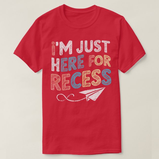 Im Just Here For Recess 1 T-Shirt (Design Front)