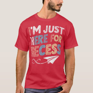 Im Just Here For Recess 1 T-Shirt