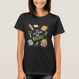 I'm Just Here For Recess Back to School Kids Schoo T-Shirt