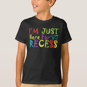 I'm Just Here For Recess Funny Back to School T-Shirt