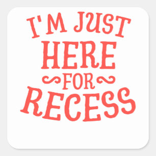 Im Just Here For Recess Funny Humour School Square Sticker