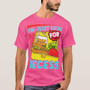 Im Just Here For Recess Student Back To School T-Shirt
