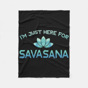 I'm Just Here For Savasana Funny Yoga Shirt Fleece Blanket