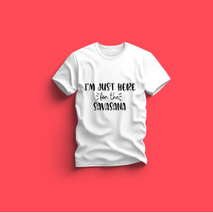 I'm Just Here For Savasana Funny Yoga T-Shirt
