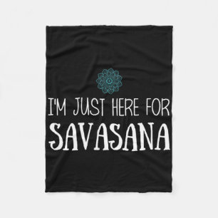I'm Just Here For Savasana Yoga Fleece Blanket
