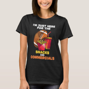 Im Just Here For Snacks And Commercials Football S T-Shirt
