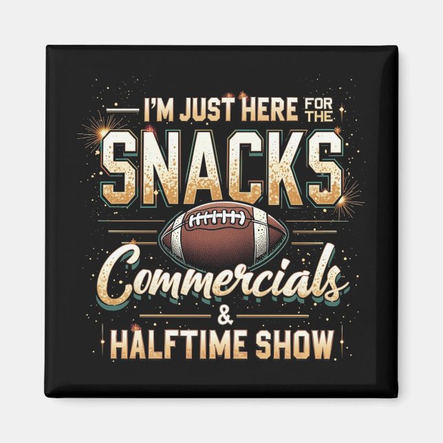 I'm Just Here for Snacks Commercials Halftime Show Magnet (Front)