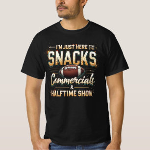 I'm Just Here for Snacks Commercials Halftime Show T-Shirt