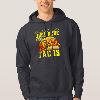 i'm just here for tacos hoodie