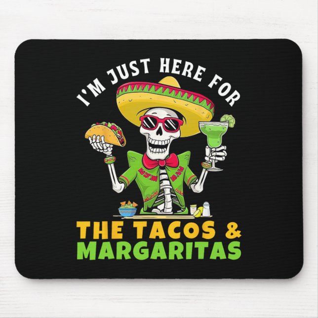 I'm Just Here For Tacos Margaritas Mexican Fiesta  Mouse Mat (Front)