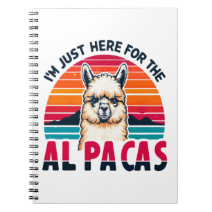 I'm Just Here For The Alpacas Funny Alpaca Lovers Notebook