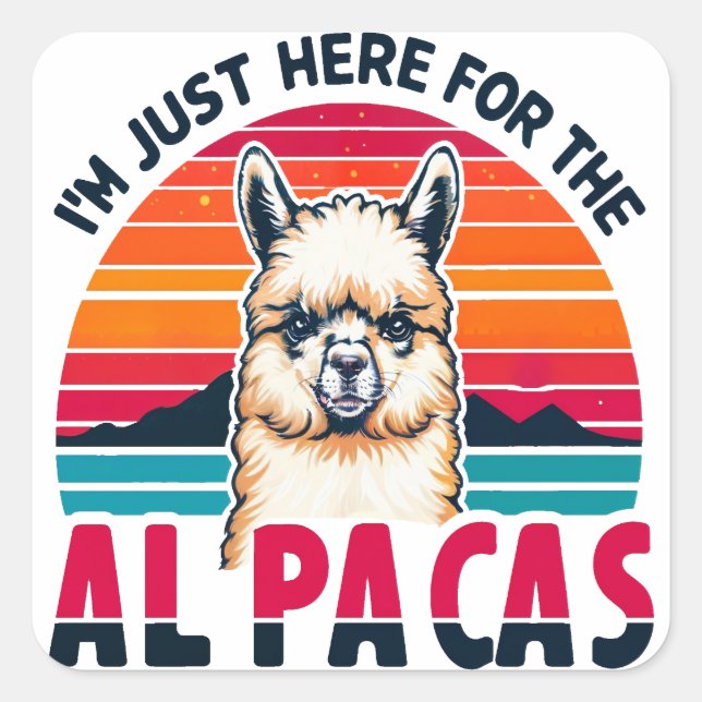 I'm Just Here For The Alpacas Funny Alpaca Lovers Square Sticker (Front)