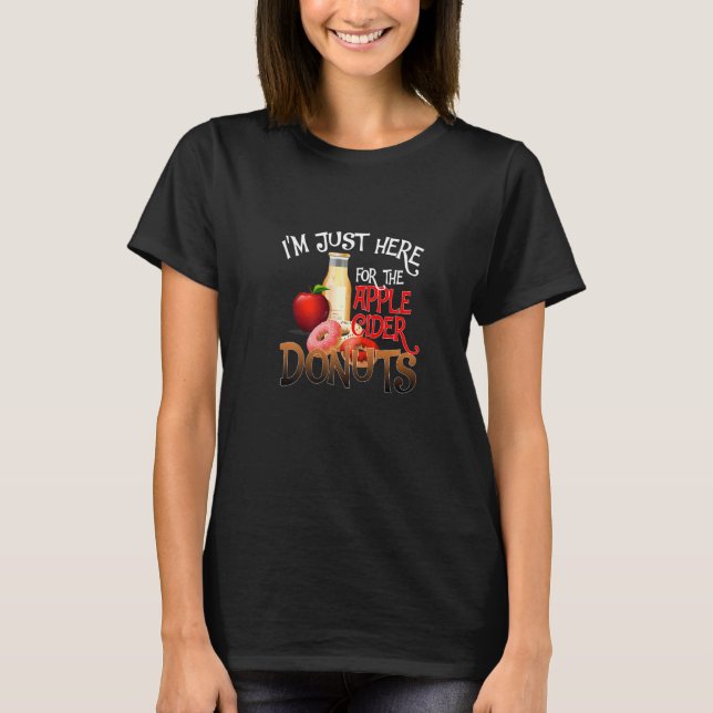I'm Just Here For The Apple Cider Doughnuts  Fruit T-Shirt (Front)