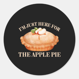 I'm Just Here For The Apple Pie Funny Food Thanksg Classic Round Sticker