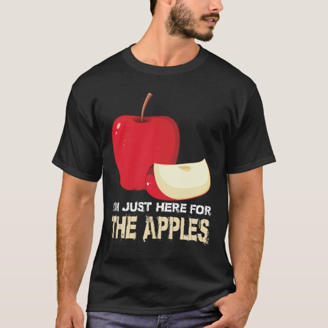Im Just Here For The Apples T-Shirt (Front)