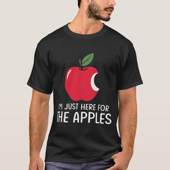 Im Just Here For The Apples T-Shirt (Front)