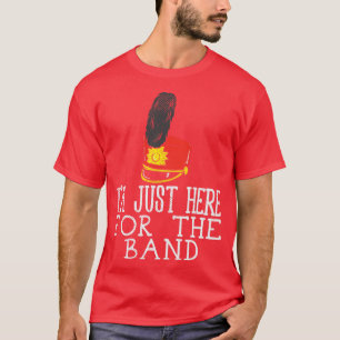 Im Just Here For The Band T-Shirt