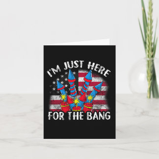 I'm Just Here For The Bang Funny Fireworks Humour  Card