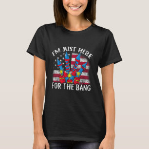 I'm Just Here For The Bang Funny Fireworks Humour T-Shirt