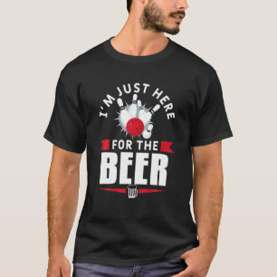 I'm Just Here For The Beer Bowling Bowl Game T-Shirt