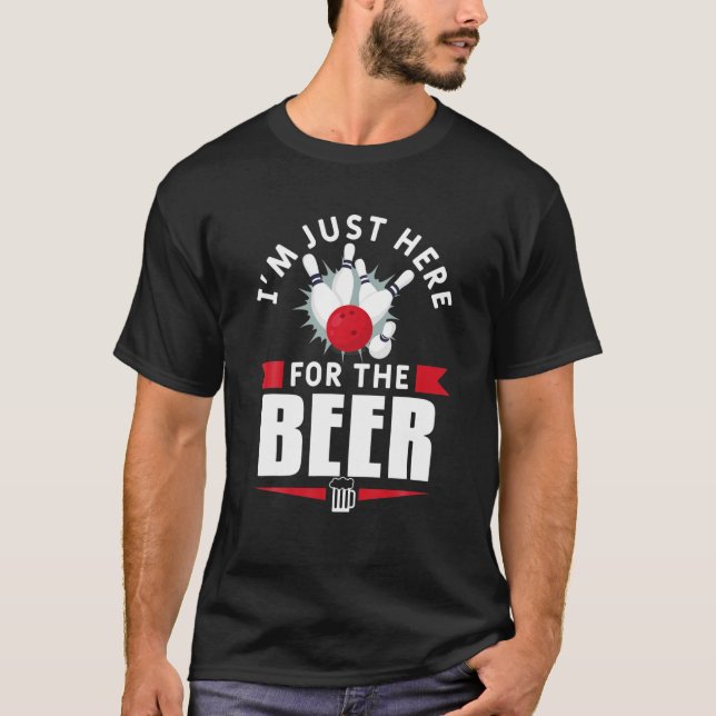 I'm Just Here For The Beer Bowling Bowl Game T-Shirt (Front)