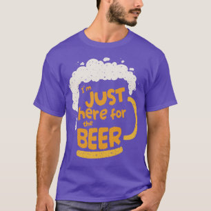 Im Just Here For The Beer T-Shirt