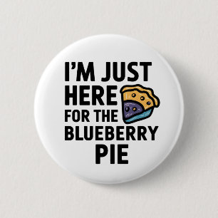 I'm Just Here For the Blueberry Pie Thanksgiving   6 Cm Round Badge