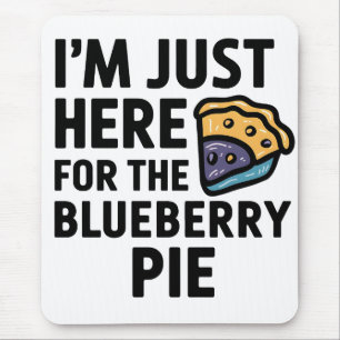 I'm Just Here For the Blueberry Pie Thanksgiving Mouse Mat