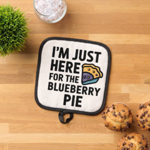 I'm Just Here For the Blueberry Pie Thanksgiving Pot Holder