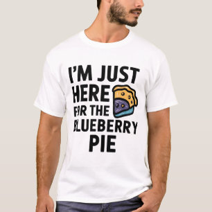 I'm Just Here For the Blueberry Pie Thanksgiving   T-Shirt