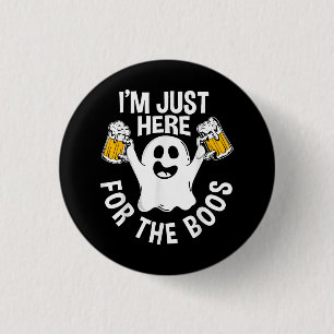  I'm Just Here For The Boos  3 Cm Round Badge