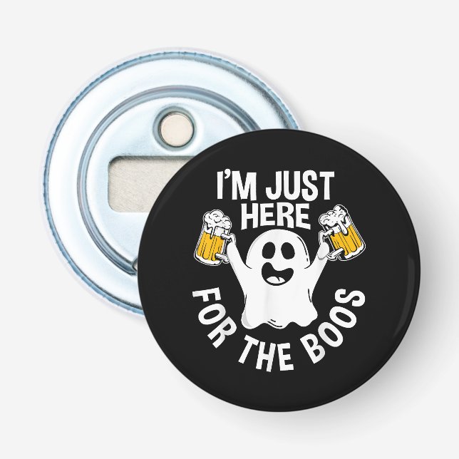  I'm Just Here For The Boos  Bottle Opener (Front)