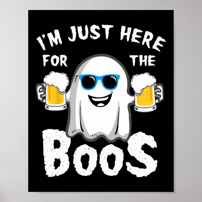 I'm Just Here For The Boos Fun Halloween Beer Love Poster (Front)