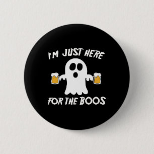 I'm Just Here For The Boos Funny Beer Ghost  6 Cm Round Badge