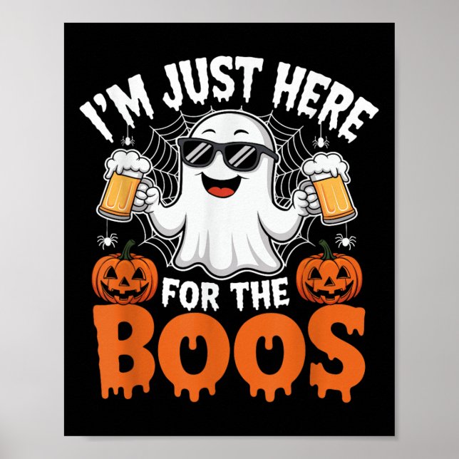 I'm Just Here For The Boos Funny Halloween Ghost  Poster (Front)