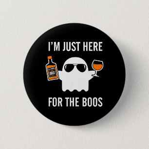 Im Just Here for The Boos Funny Halloween Liquor 6 Cm Round Badge