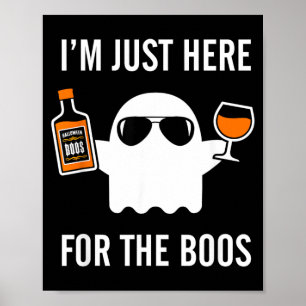 Im Just Here for The Boos Funny Halloween Liquor Poster
