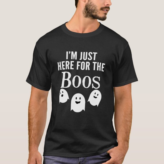 I'm Just Here for the Boos - Funny Halloween Party T-Shirt (Front)