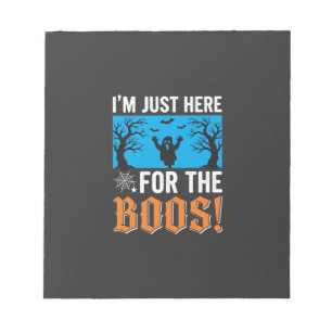 I'm Just Here For The Boos Halloween Design_1 Notepad
