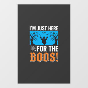 I'm Just Here For The Boos Halloween Design_1 Window Cling